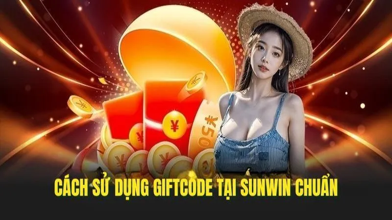 Mẹo dùng Giftcode chuẩn tại Sunwin Giftcode Sunwin - Hướng Dẫn Nhận Và Sử Dụng Quà Từ Nhà Cái